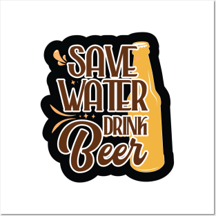 Save Water, Drink Beer Posters and Art